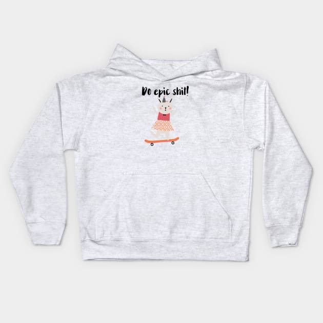 Do Epic Shit Kids Hoodie by chicalookate